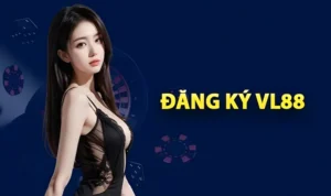 Đăng Ký VL88: Bắt Đầu Hành Trình Thắng Lớn Của Bạn Ngay Bây Giờ