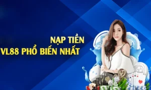 Khám Phá Ưu Đãi Độc Quyền Khi Nạp Tiền VL88 Hôm Nay